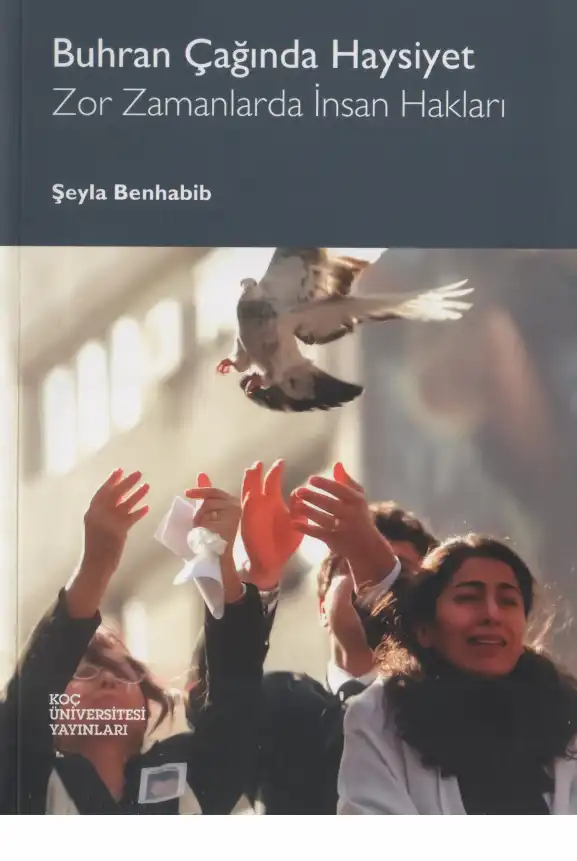 Buhran Çağında Haysiyet: Zor Zamanlarda İnsan Hakları — Seyla Benhabib, Judith Butler