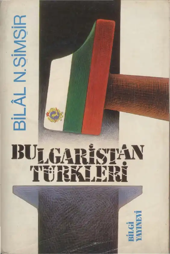 Bulgaristan Türkleri (1878 - 1985) — Bilal N. Şimşir