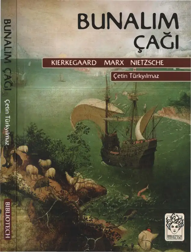 Bunalım Çağı: Kierkegaard Marx Nietzsche — Çetin Türkyılmaz