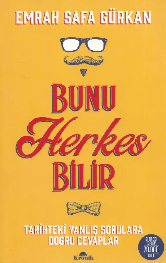 Bunu Herkes Bilir: Tarihteki Yanlış Sorulara Doğru Cevaplar — Emrah Safa Gürkan