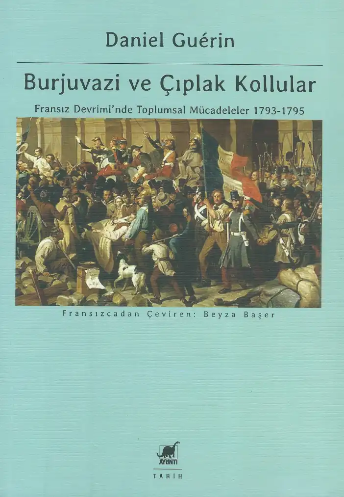 Burjuvazi ve Çıplak Kollular: Fransız Devrimi'nde Toplumsal Mücadeleler 1793-1795 — Daniel Guerin