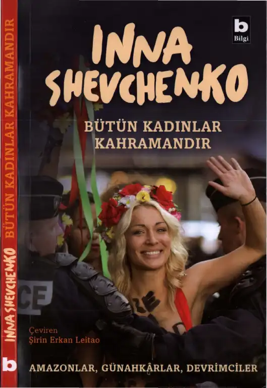 Bütün Kadınlar Kahramandır: Amazonlar, Günahkarlar, Devrimciler — İnna Shevchenko