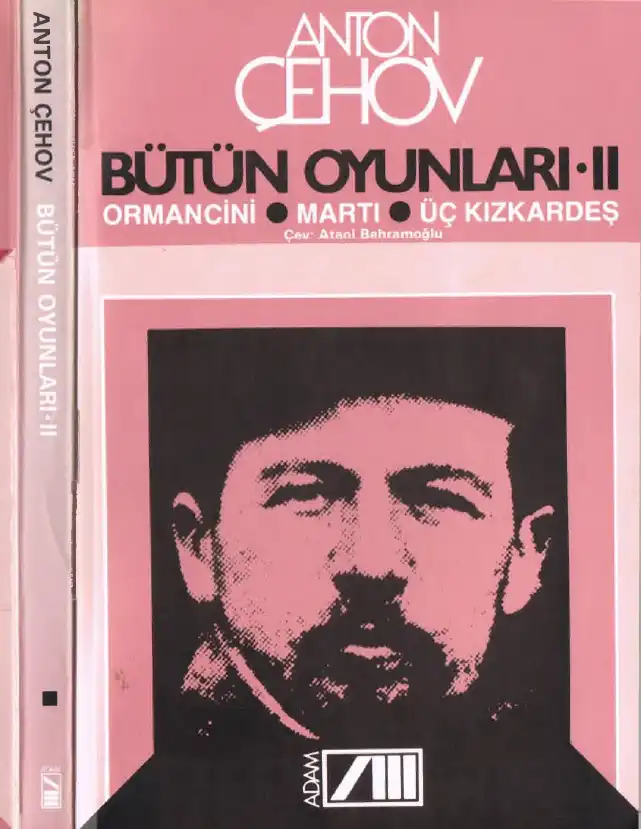 Bütün Oyunları 2: Ormancini, Martı, Üç Kızkardeş, Adam — Anton Çehov