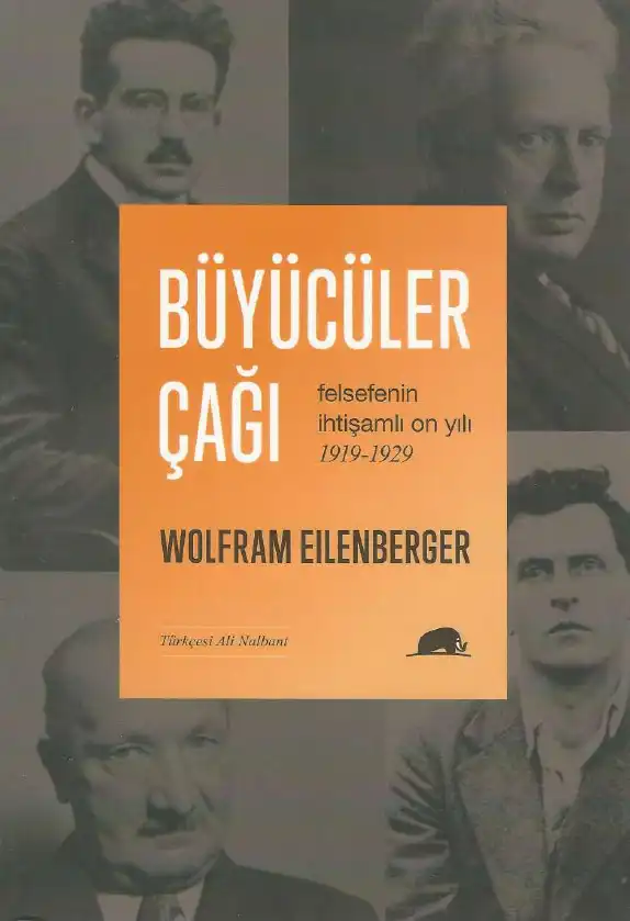 Büyücüler Çağı: Felsefenin İhtişamlı On Yılı, 1919-1929 — Wolfram Eilenberger