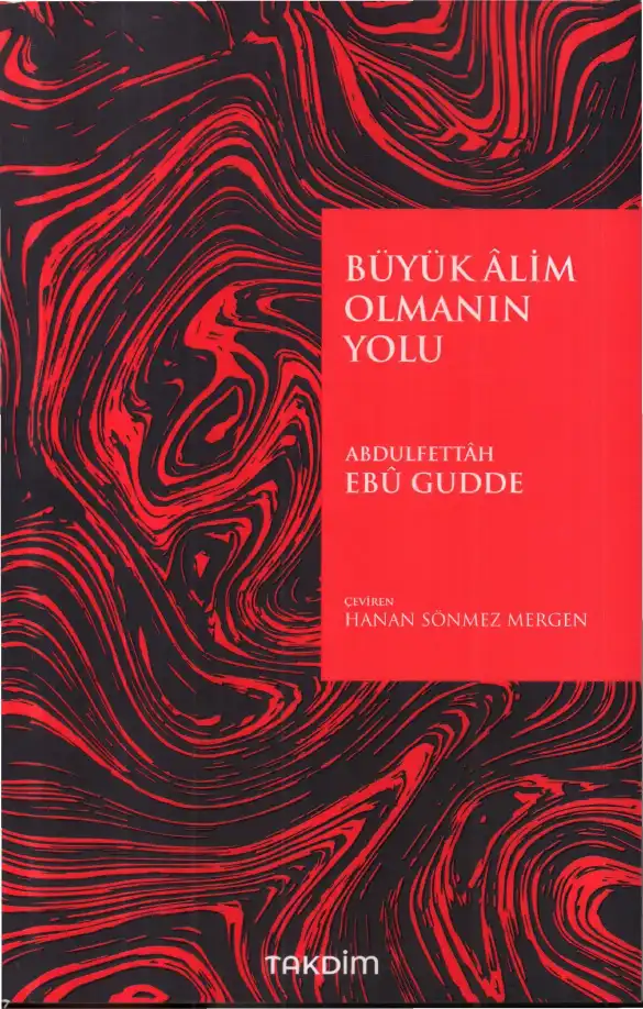 Büyük Alim Olmanın Yolu — Abdulfettah Ebu Gudde