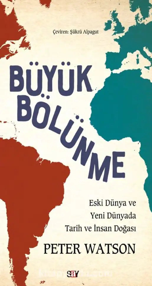 Büyük Bölünme: Eski Dünya ve Yeni Dünya'da Tarih ve İnsan Doğası — Peter Watson