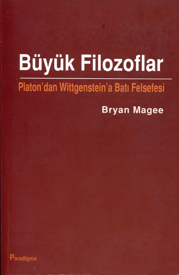 Büyük Filozoflar: Platon'dan Wittgenstein'a Batı Felsefesi — Bryan Magee