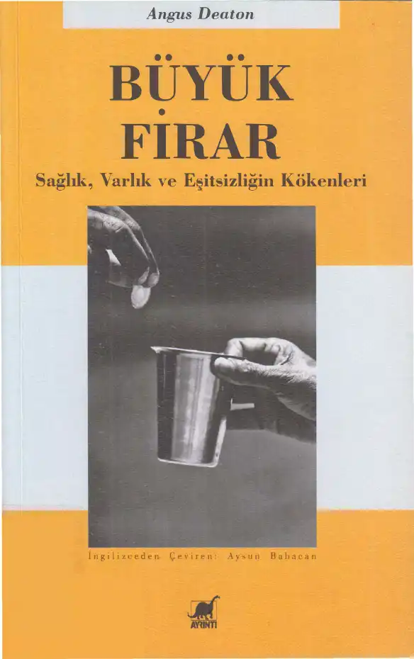 Büyük Firar: Sağlık, Varlık ve Eşitsizliğin Kökenleri — Angus Deaton