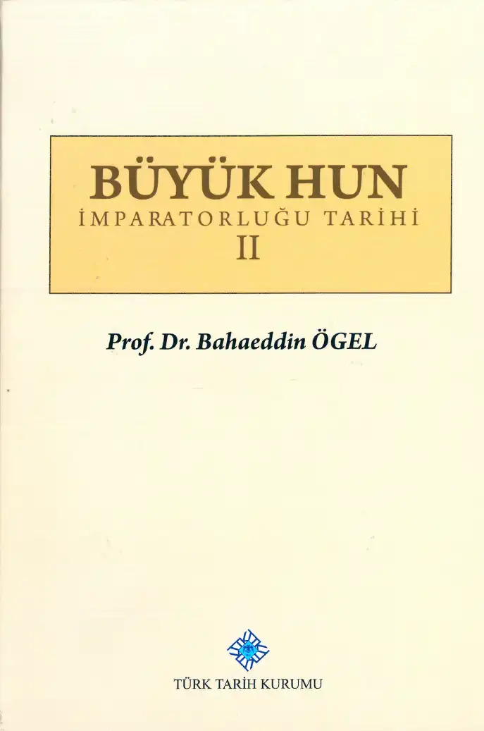 Büyük Hun İmparatorluğu Tarihi II. Cilt — Bahaeddin Ögel