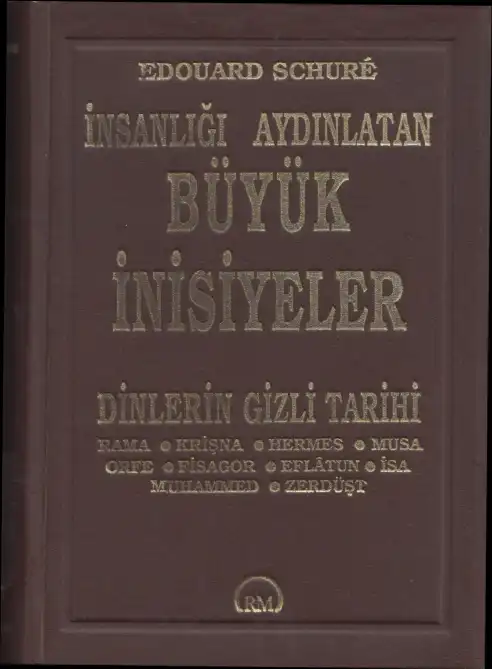 Büyük İnisiyeler Dinlerin Gizli Tarihi Ruh Ve Madde — Edouard Schure