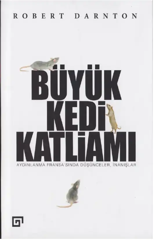Büyük Kedi Katliamı: Aydınlanma Fransa'sında Düşünceler, İnanışlar — Robert Darnton