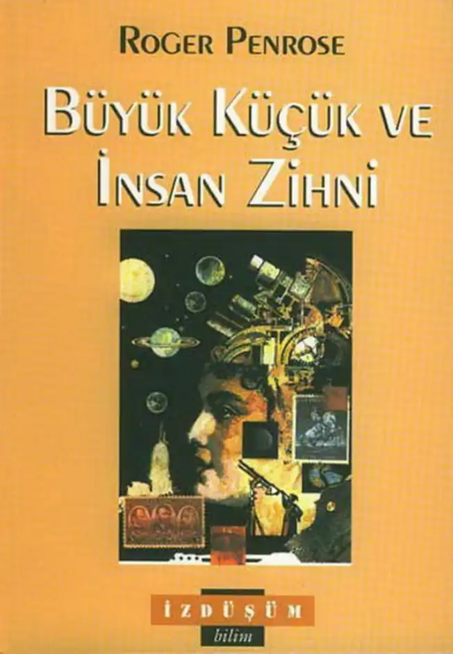 Büyük Küçük ve İnsan Zihni — Roger Penrose
