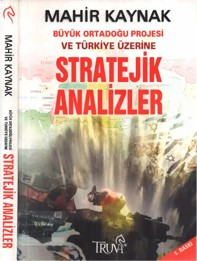 Büyük Ortadoğu Projesi ve Türkiye Üzerine Stratejik Analizler — Mahir Kaynak
