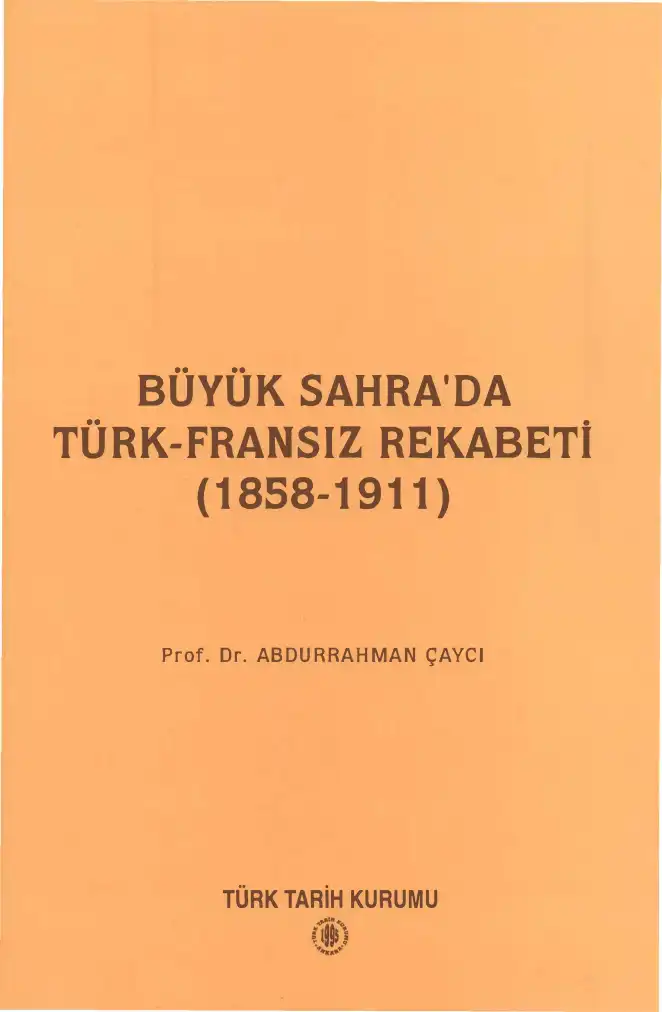 Büyük Sahrada Türk-Fransız Rekabeti (1858-1911) — Abdurrahman Çaycı