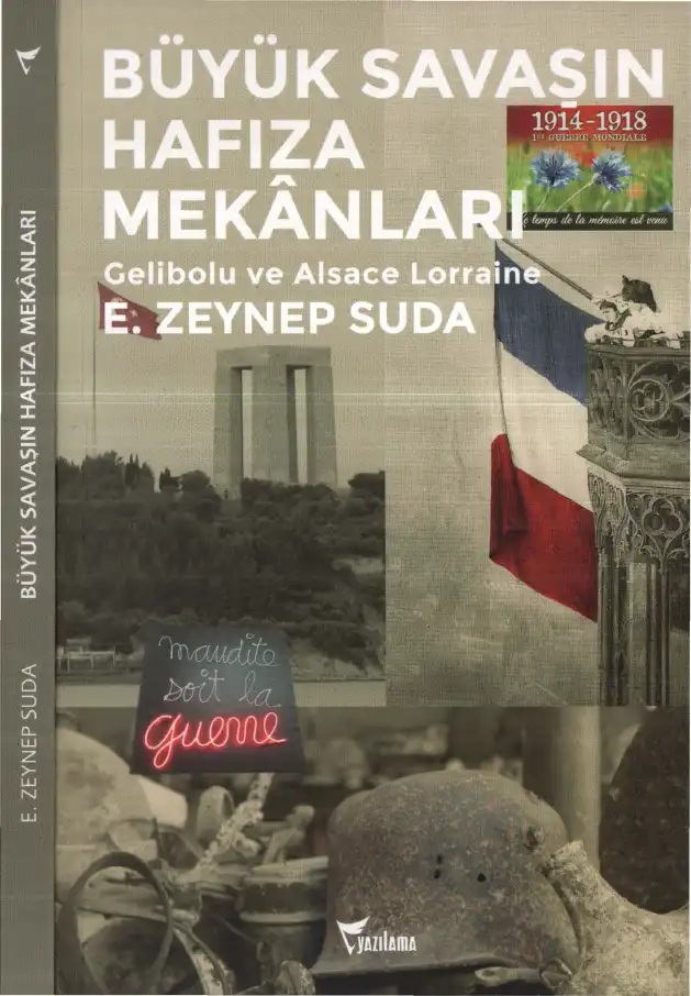 Büyük Savaşın Hafıza Mekanları: Çanakkale-Gelibolu ve Alsace Lorraine Cepheleri — E. Zeynep Suda