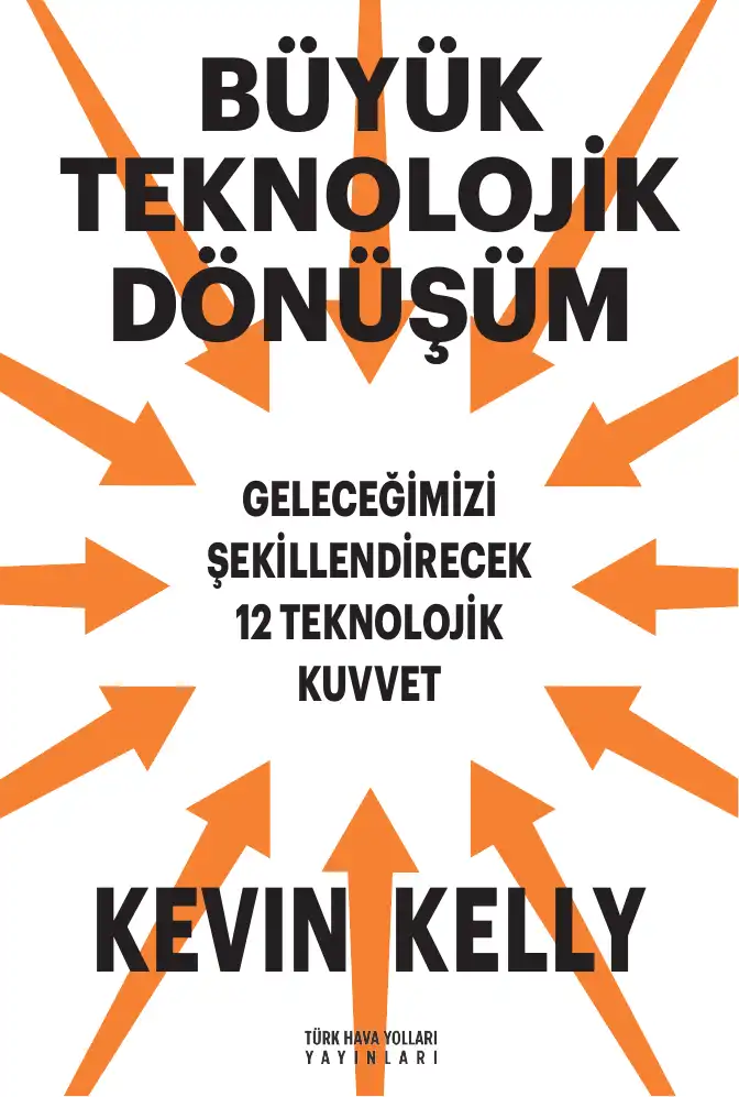 Büyük Teknolojik Dönüşüm — Kevin Kelly