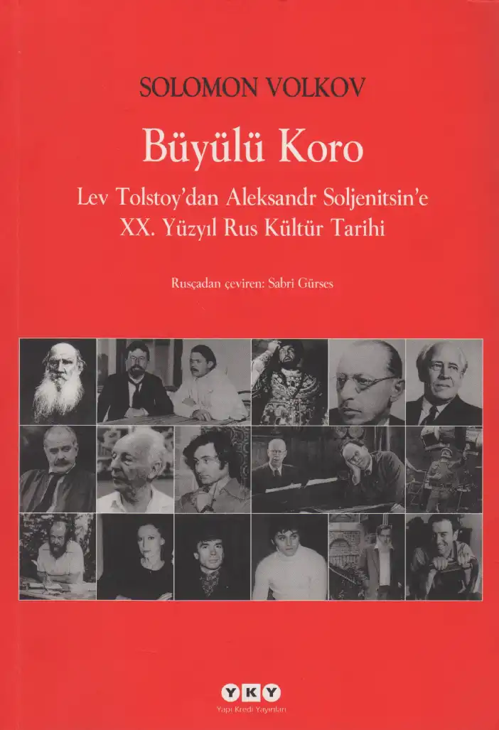 Büyülü Koro: Lev Tolstoy'dan Aleksandr Soljenitsin'e XX. Yüzyıl Rus Kültür Tarihi — Solomon Volkov