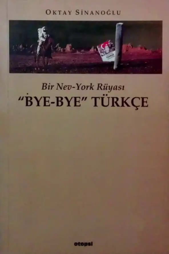 Bye Bye Türkçe — Oktay Sinanoğlu