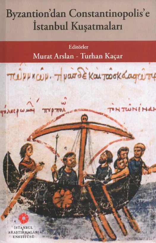 Byzantion'dan Constantinopolis'e İstanbul Kuşatmaları — Murat Arslan, Turhan Kaçar
