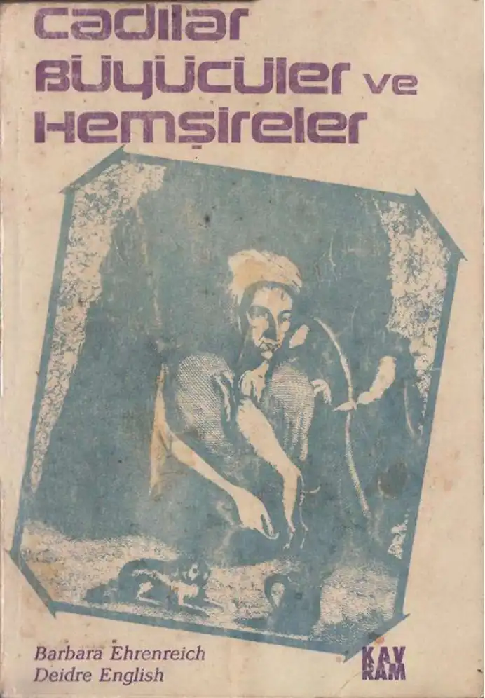 Cadılar, Büyücüler ve Hemşireler — Barbara Ehrenreich