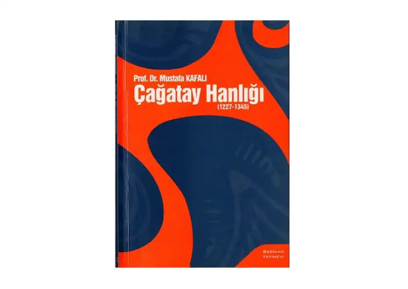 Çağatay Hanlığı (1227-1345) — Mustafa Kafalı