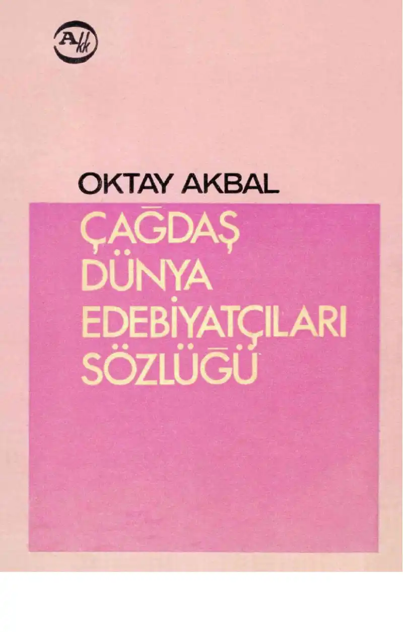 Çağdaş Dünya Edebiyatçıları Sözlüğü — Oktay Akbal