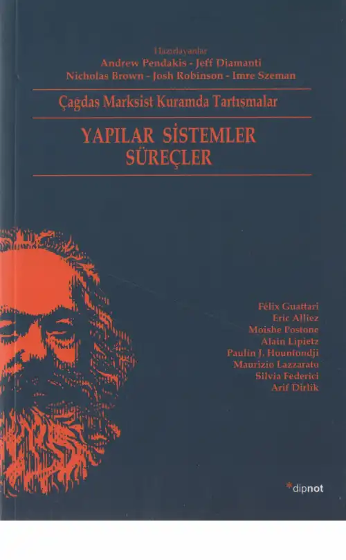 Çağdaş Marksist Kuramda Tartışmalar: Yapılar, Sistemler, Süreçler — Andrew Pendakis