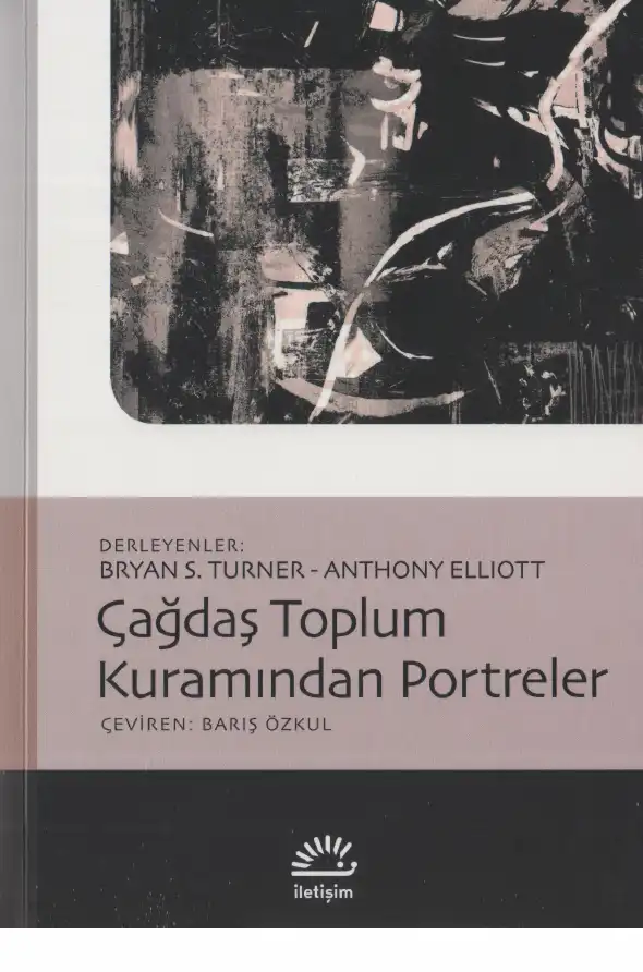 Çağdaş Toplum Kuramından Portreler — Anthony Elliott, Bryan S. Turner