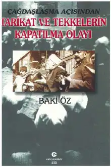 Çağdaşlaşma Açısından Tarikat ve Tekkelerin Kapatılma Olayı — Baki Öz