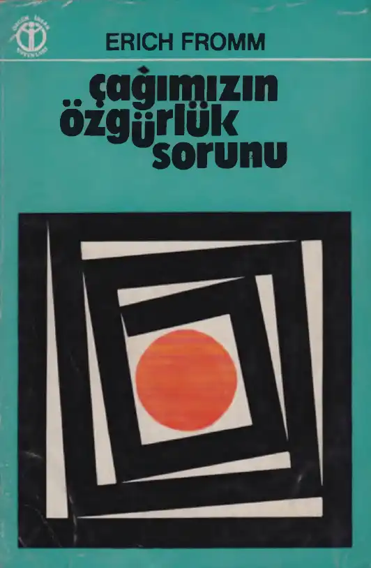 Çağımızın Özgürlük Sorunu — Erich Fromm