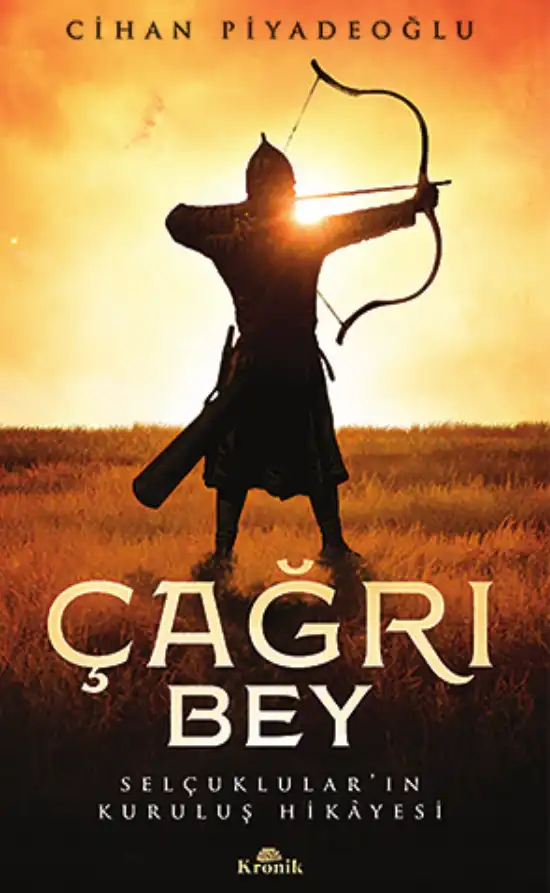 Çağrı Bey: Selçuklular'ın Kuruluş Hikayesi — Cihan Piyadeoğlu