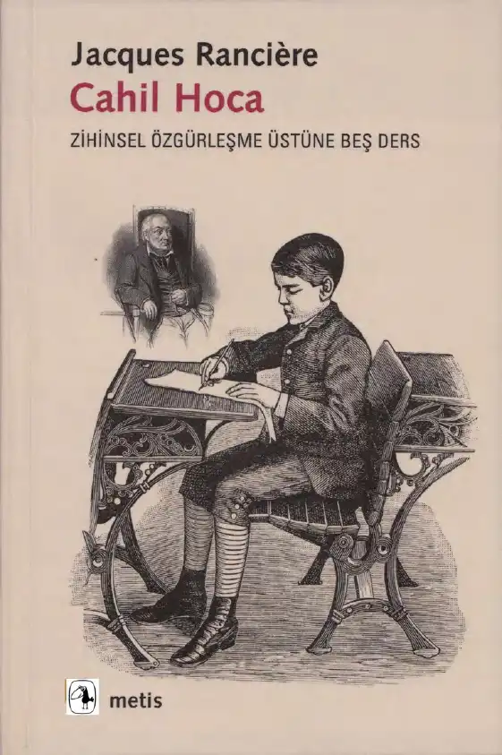 Cahil Hoca: Zihinsel Özgürleşme Üstüne Beş Ders — Jacques Ranciere