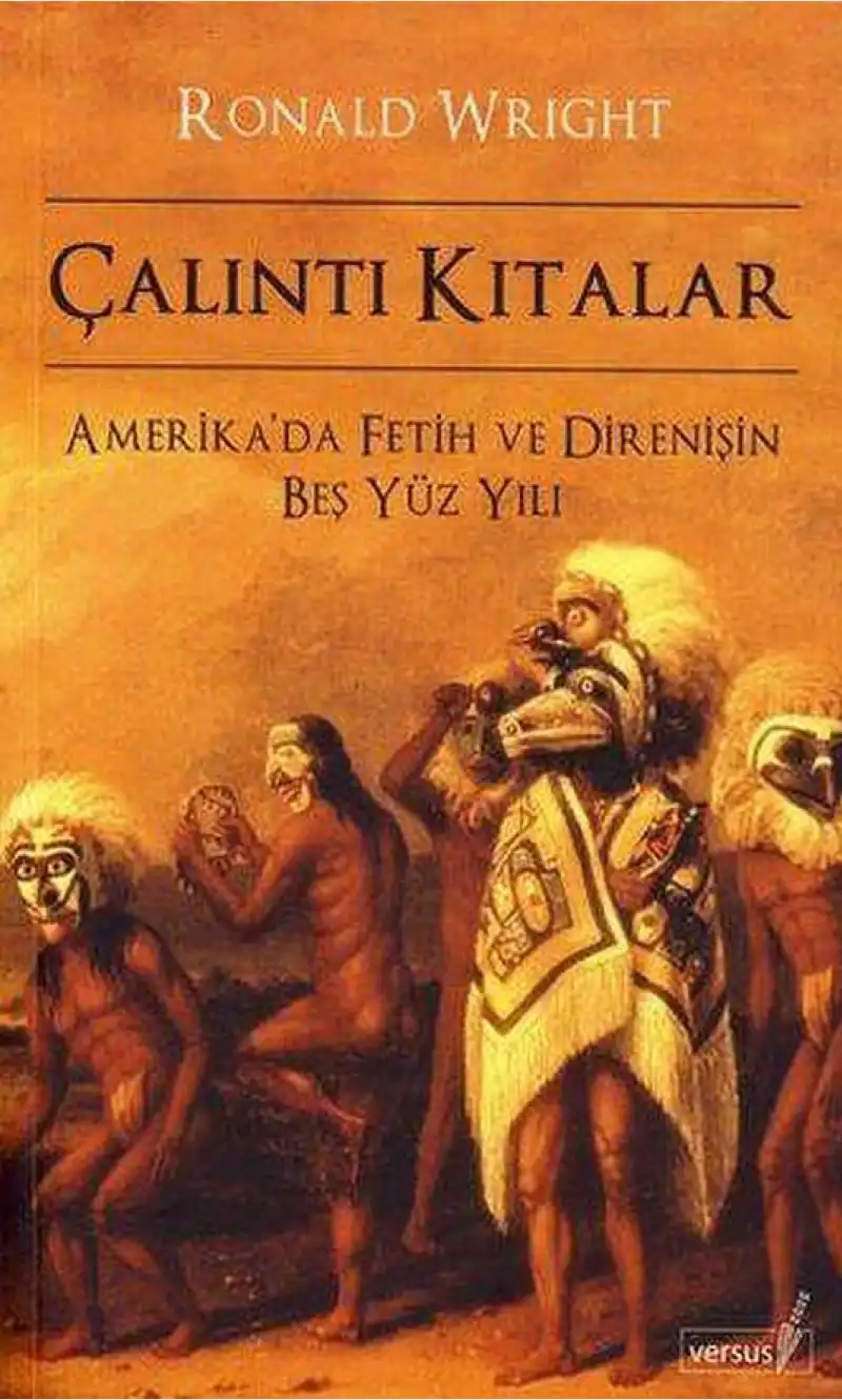 Çalıntı Kıtalar: Amerika'da Fetih ve Direnişin Beş Yüz Yılı — Ronald Wright