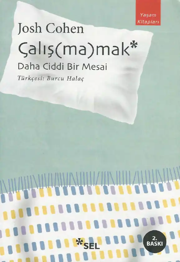 Çalış(ma)mak: Daha Ciddi Bir Mesai — Josh Cohen