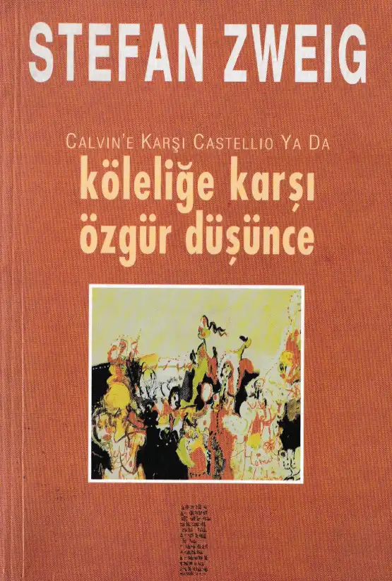 Calvine Karşı Castello Ya Da Köleliğe Karşı Özgür Düşünce Çiviyazıları — Stefan Zweig