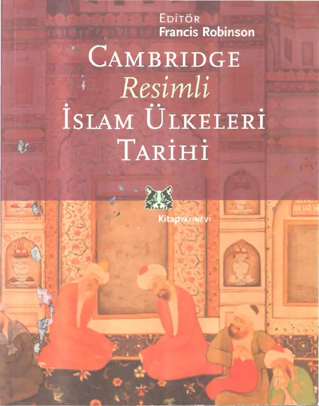 Cambridge Resimli İslam Dünyası Tarihi — Francis Robinson