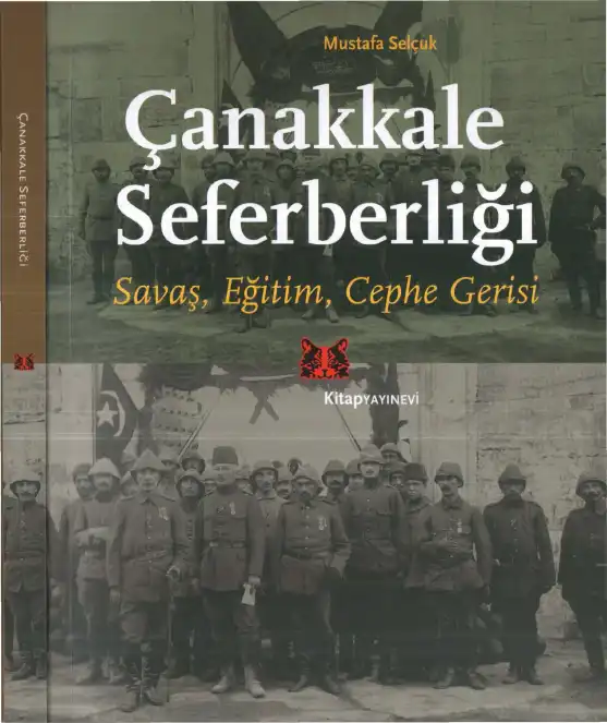 Çanakkale Seferberliği: Savaş, Eğitim, Cephe Gerisi — Mustafa Selçuk