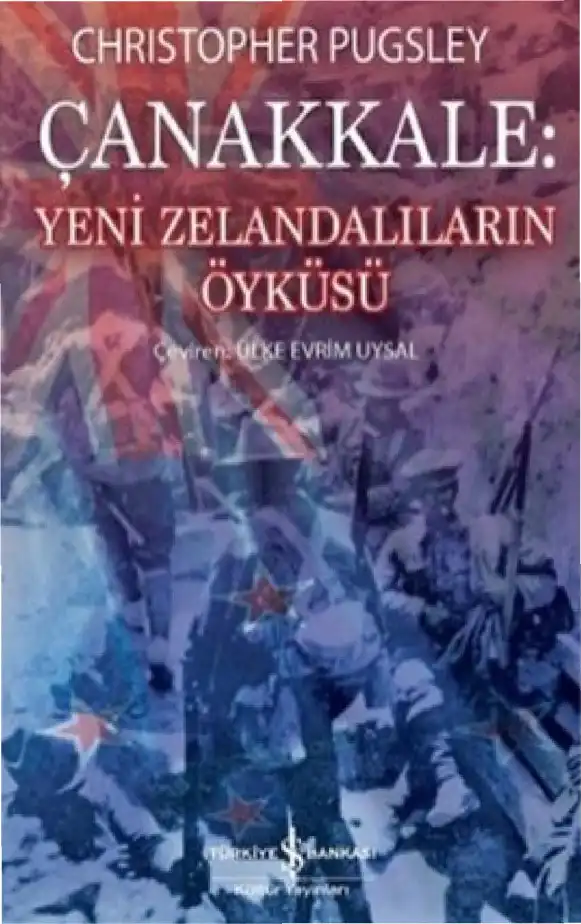 Çanakkale: Yeni Zelandalıların Öyküsü — Christopher Pugsley