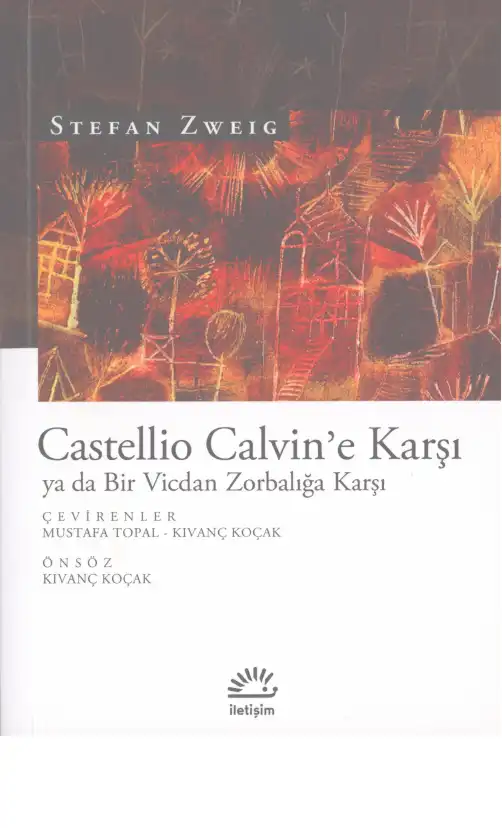 Castellio Calvin'e Karşı ya da Bir Vicdan Zorbalığa Karşı — Stefan Zweig