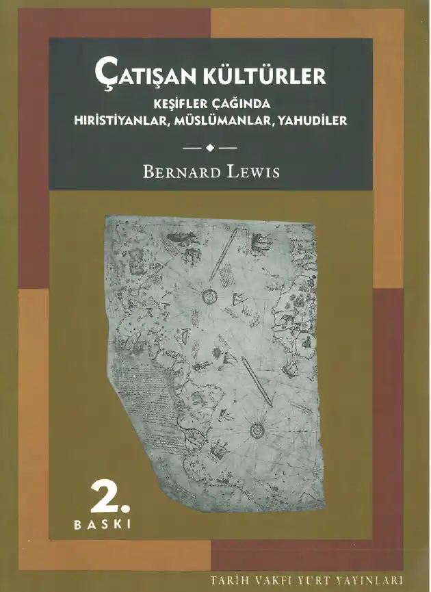 Çatışan Kültürler: Keşifler Çağında Hıristiyanlar, Müslümanlar, Yahudiler — Bernard Lewis