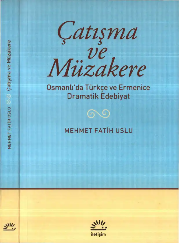 Çatışma ve Müzakere: Osmanlı'da Türkçe ve Ermenice Dramatik Edebiyat — Mehmet Fatih Uslu