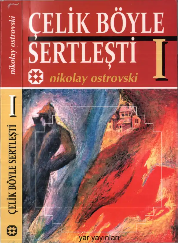 Çelik Böyle Sertleşti Cilt I — Nikolay Ostrovski