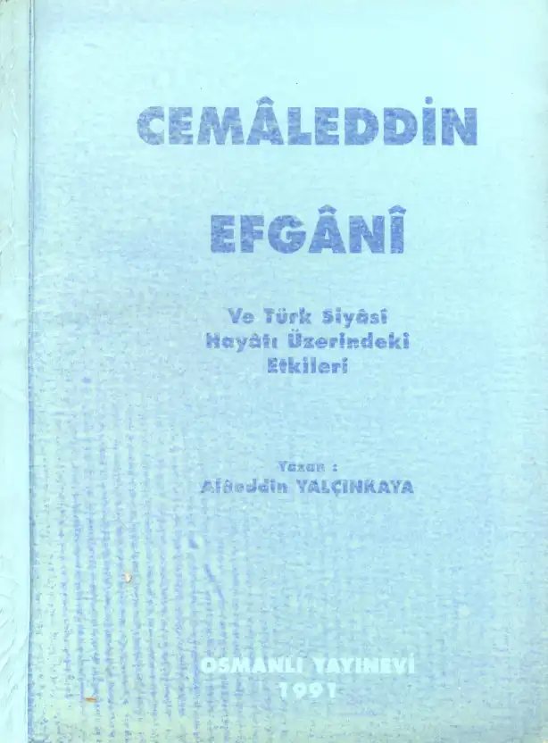 Cemaleddin Efgani Ve Türk Siyasi Hayatı Üzerindeki Etkileri — Alaeddin Yalçınkaya