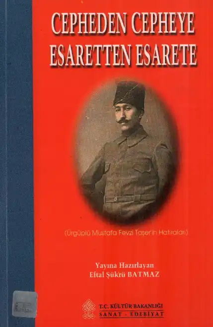 Cepheden Cepheye Esaretten Esarete (Ürgüplü Mustafa Fevzi Taşer'in Hatıraları) — Eftal Şükrü Batmaz