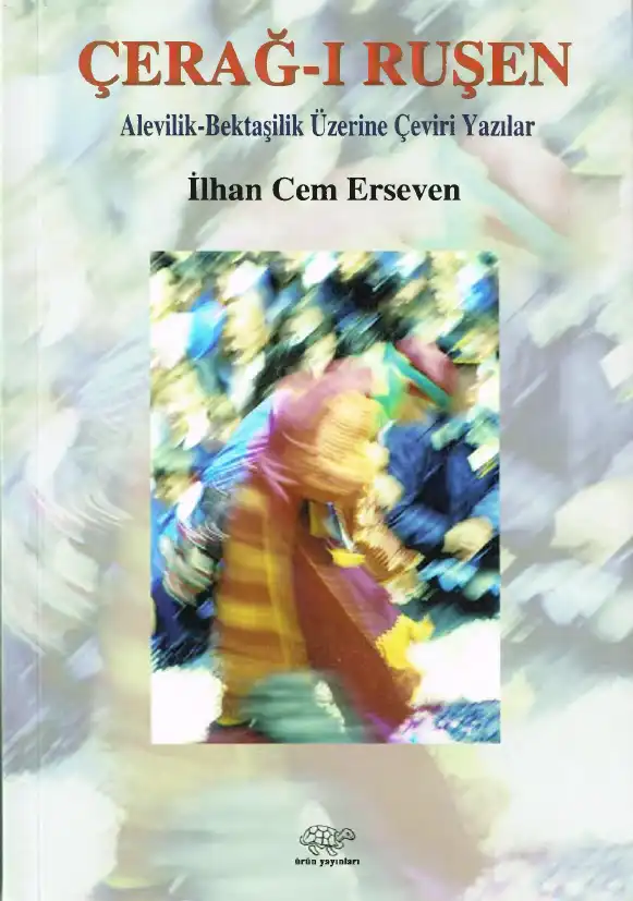 Çerağ-ı Ruşen: Alevilik-Bektaşilik Üzerine Çeviri Yazılar — İlhan Cem Erseven