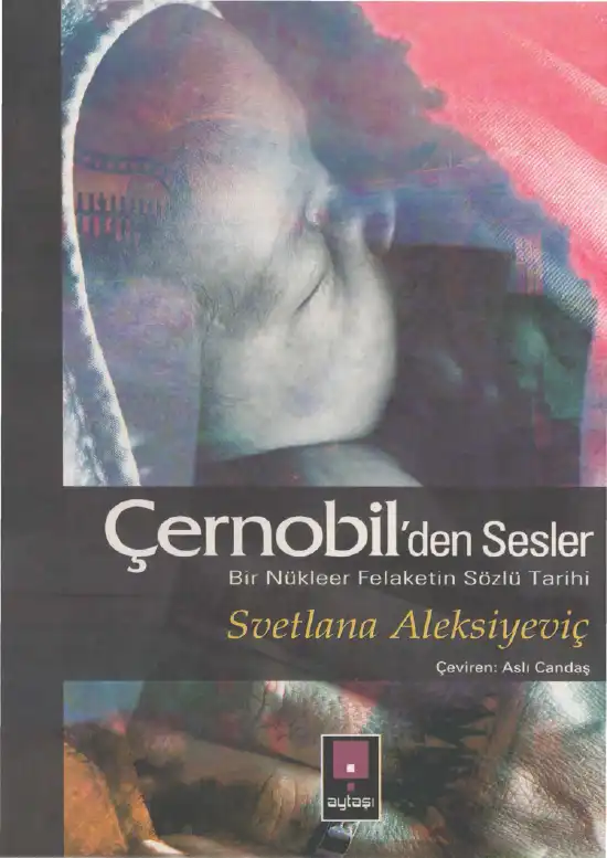 Çernobilden Sesler: Bir Nükleer Felaketin Sözlü Tarihi — Svetlana Aleksiyeviç