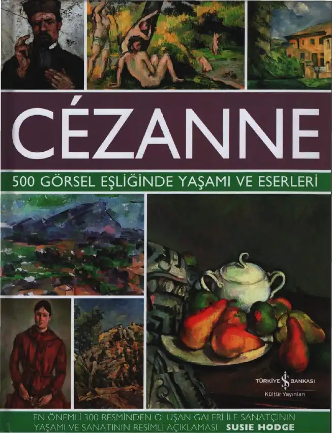 Cezanne 500 Görsel Eşliğinde Yaşamı Ve Eserleri — Susie Hodge
