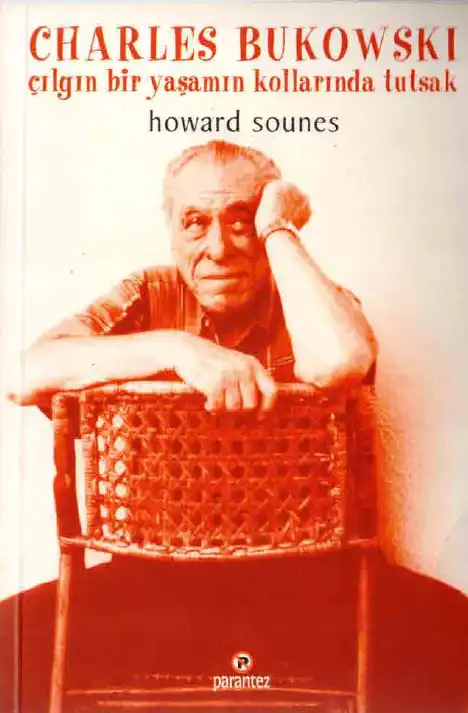 Charles Bukowski: Çılgın Bir Yaşamın Kollarında Tutsak — Howard Souness