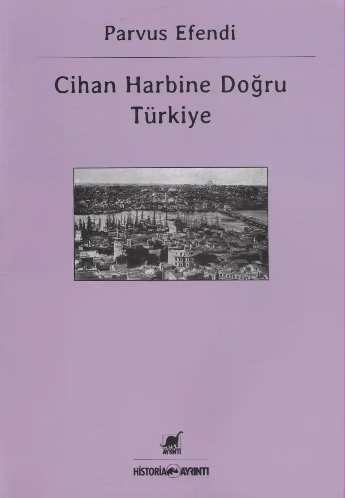 Cihan Harbine Doğru Türkiye — Parvus Efendi