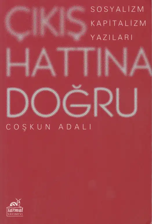 Çıkış Hattına Doğru Sosyalizm Kapitalizm Yazıları — Coşkun Adalı